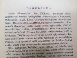 Amerikassa uutta etsimässä - koulumiehen matkahavaintoja, erilaisia Amerikan koululaitostyypejä ja opetusta havainnoimassa