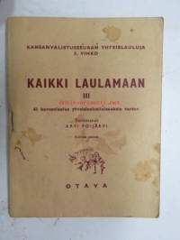 Kaikki laulamaan III 61 kansanlaulua yhteislaulutilaisuuksia varten