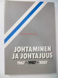 Johtaminen ja johtajuus 1967-1987-2007