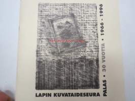 Lapin Kuvataideseura Palas ry 30 vuotta 1966-1996 -historiikki + matrikkeli jäsenistä