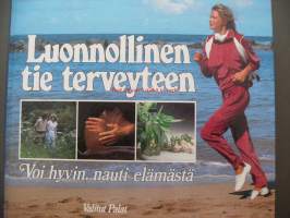 Luonnollinen tie terveyteen : voi hyvin, nauti elämästä / [toimituskunta: Osmo Hänninen...et al.] ; [asiantuntijat: Pertti Helin...et al.] ; [suom.: