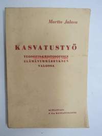 Kasvatustyö teosofis-kristosofisen elämänymmärryksen valossa