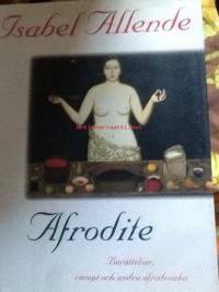 Afrodite . Berättelser, recept och andra afodisiaka