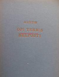 Opi tennis helposti / H. W. Austin ; suom. Terttu ja Jorma Halkonen.
