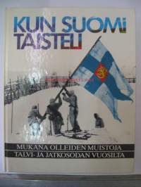 Kun Suomi taisteli : mukana olleiden muistoja talvi- ja jatkosodan vuosilta