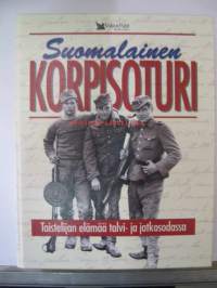 Suomalainen korpisoturi - Taistelijan elämää talvi- ja jatkosodassa