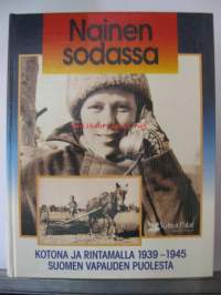 Nainen sodassa : kotona ja rintamalla 1939-1945 Suomen vapauden puolesta