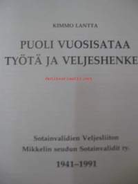 Puoli vuosisataa työtä ja veljeshenkeä - Mikkelin seudun Sotainvalidit 1941-1991