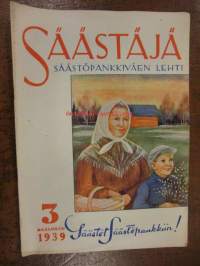 Säästäjä 1939 / 3, sis. mm. seur. artikkelit; Säästämisen tahto ja taito, &quot;Entoja&quot; kuuntelemassa, Satu kanasta, joka muni kultamunan (Roine), Esko ja Osku