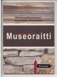 Museoraitti. Maatalousteemaisten museoiden yhteisesite.