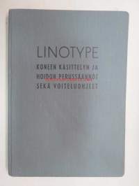 Linotype koneen käsittelyn ja hoidon perussäännöt sekä voiteluohjeet