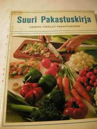 Suuri Pakastuskirja : ohjeita oikeaan pakastamiseen