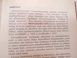 Teräksen ja raudan rakentajat. Tapahtumia Tampereen Metallityöväen Ammattiosasto n:o 7 70-vuotistaipaleelta