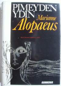 Pimeyden ydin : romaani / Marianne Alopaeus ; suom. Elvi Sinervo