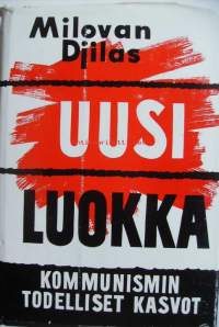 Uusi luokka : kommunismin todelliset kasvot / Milovan Djilas ; suom. Kirsti Jaantila, Simopekka Nortamo.