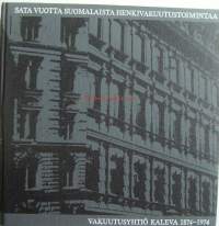 Sata vuotta suomalaista henkivakuutustoimintaa : vakuutusyhtiö Kaleva 1874-1974 / Heikki Eskelinen ; [värikuvat: Rauno Karhu...et al.].