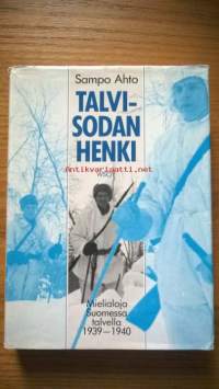 Talvisodan henki - Mielialoja Suomessa talvella 1939-1940 - Suomen Sotatieteellisen Seuran julkaisuja 17