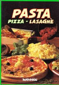 Pasta - Pizza - Lasagne - italialainen keittokirja