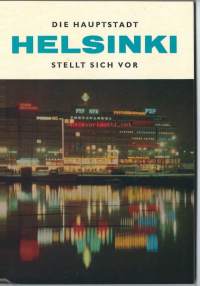 Die Haupstadt Helsinki stellt sich vor   L. O. Johanson ... [et al.] ; manuscript: Salme Hyvärinen ... [et al.].