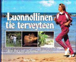 Luonnollinen tie terveyteen - Voi hyvin,nauti elämästä. 1987.  Terveys on monien osatekijöiden summa. Huolehtimalla niistä kaikista monipuolisesti säilytät