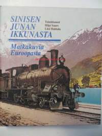 Sinisen junan ikkunasta.  Matkakuvia Euroopasta