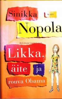 Likka,äite ja rouva Obama, 2013.  Likka on hämäläispariskunnan Eilan ja Rampen helsinkiläistynyt tytär, Sinikka Nopolan aiemmista teoksista tuttu. Rampe on