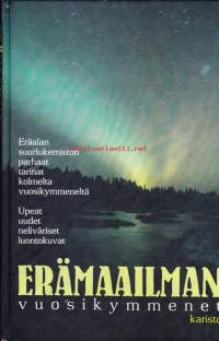 Erämaailman vuosikymmenet, 2000. Aineisto valikoitu vuosina 1974 - 1998 ilmestyneistä Erämaailma -julkaisuista. Eräalan  parhaat tarinat kolmelta vuosikymmeneltä.