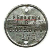 Ferraria Åbo 5,0x5,0 mm /370 metallimerkki halk 45 mm tuotemerkki --  Oy Ferraria Ab (perustettu 1898, nimi vuoteen 1941 Aktiebolaget Ferraria) oli pääasiassa