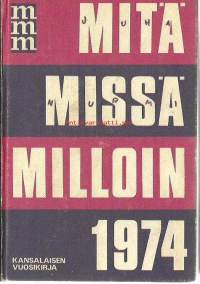 Mitä missä milloin 1974 : kansalaisen vuosikirja.