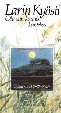 Ota sun kaunis kantelees - Valitut runot 1897-1946.  Larin-Kyösti on klassisista runoilijoistamme rakastetuimpia. Hänen lyriikkansa on tarttuvan laulullista: