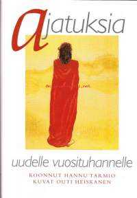 Ajatuksia uudelle vuosituhannelle, 1999.  Mikä meissä on ikuista? Mikä ihmistä odottaa? Ollako kiihdyttäjä vai jarruttaja? Löydänkö oman pienen maailmani?