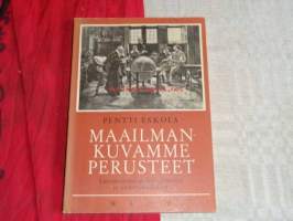 Maailmankuvamme perusteet. Luonnontutkimuksen historia ja uudet oivallukset