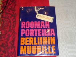 Rooman porteilta Berliinin muurille