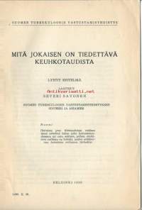 Mitä jokaisen on tiedettävä keuhkotaudista : lyhyt esitelmä / Severi Savonen. Julkaistu:Helsinki : Suomen tuberkuloosin vastustamisyhdistys,   /