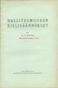 Hallitusmuodon kielisäännökset / R. A. Wrede. - Kun nostettiin kysymys, että vapaan Suomen uuteen hallitusmuotoon otettaisiin .... joka tekisi  lopun