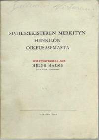 Siviilirekisteriin merkityn henkilön oikeusasemasta / Helge Halme. Vapaa-ajattelijain liitto, 1954.  Uskonnonvapauslain tultua voimaan ...