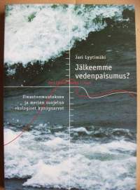 Jälkeemme vedenpaisumus? : ilmastonmuutoksen ja merien suojelun ekologiset kynnysarvot / Jari Lyytimäki.