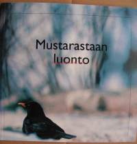 Mustarastaan luonto : Raisionjokilaakson luonnonsuojeluyhdistyksen 20-vuotisjuhlajulkaisu / toimittanut Liisa Mainela.