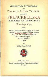 Kortfattade upplysningar om Finlands äldsta tryckeri nuvarande Frenckellska tryckeriaktiebolaget grundlagt 1642, jämte en del orienterande uppgifter om