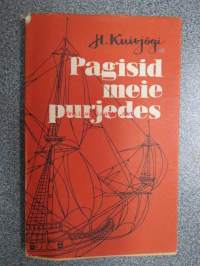 Pagisid meie purjedes (on raamat merest ja inimestest, nendest, kes soidavad merd sportlikul eesmärgil - purjesportlastesta) -eestiläistä purjehdusta ja ja