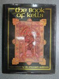 The Book of Kells - Described by Sir Edward Sullivan with additional commentary from &quot;An enquiry into the Art of Illuminated Manuscripts of the Middle Ages&quot; by