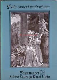 Tulin onneni yrttitarhaan, 1988.  Kaari Utrio ja Salme Saure ovat koonneet valikoiman maailmankirjallisuuden hienostuneen eroottista runoutta keskiajan ja