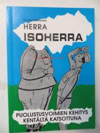 Herra isoherra. Puolustusvoimien kehitys kentältä katsottuna