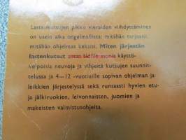 Miten järjestän lastenkutsut - Nuevoja, vihjeitä, ideoita, ruokien, juomien ja makeisten valmistusohjeita, leikkejä ja yllätyksiä