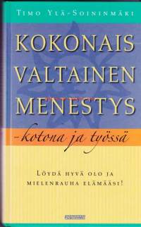 Kokonaisvaltainen menestys - kotona ja työssä. Löydä hyvä olo ja mielenrauha elämääsi!