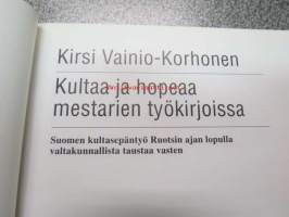 Kultaa ja hopeaa mestarien työkirjoissa - Suomen kultasepäntyö Ruotsin ajan lopulla valtakunnallista taustaa vasten