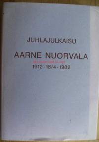 Juhlajulkaisu Aarne Nuorvala 1912 - 18/4 - 1982 / toimituskunta: Toivo Holopainen, Pekka Hallberg, Mikael Hidén.