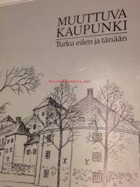Muuttuva kaupunki. Turku eilen ja tänään I (1.painos, pehmeäkansinen)