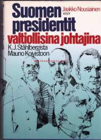 Suomen presidentit valtiollisina johtajina. K.J. Ståhlbergista Mauno Koivistoon, 1985.