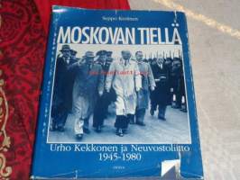 Moskovan tiellä . Urho Kekkonen ja Neuvostoliitto 1945-1980
